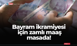Bayram ikramiyesi için zamlı maaş masada!