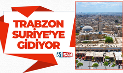 Trabzon Suriye'ye gidiyor