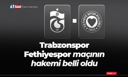 Trabzonspor - Fethiyespor maçının hakemi belli oldu