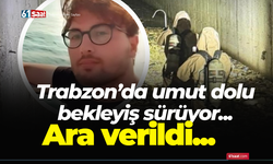 Trabzon’da kayıp Enes’ten haber alınamıyor! Ara verildi…