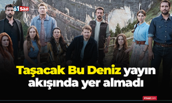 Taşacak Bu Deniz yayın akışında yer almadı