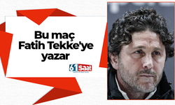Bu maç Fatih Tekke'ye yazar