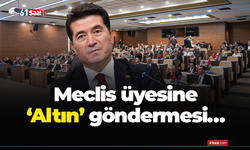 Meclis üyesine ‘Altın’ göndermesi…