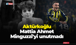 Aktürkoğlu Mattia Ahmet Minguzzi'yi unutmadı