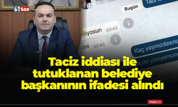 Taciz iddiası ile tutuklanan belediye başkanının ifadesi alındı