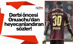 Derbi öncesi Onuachu'dan heyecanlandıran sözler!