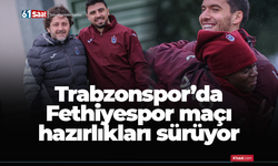 Trabzonspor'da Fethiyespor maçı hazırlıkları sürüyor