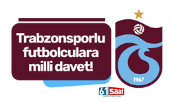 Trabzonsporlu futbolculara milli davet!