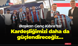 Başkan Genç Kıbrıs’ta! Kardeşliğimizi daha da güçlendireceğiz…