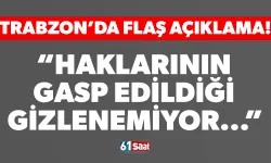 Trabzon'da dikkat çeken açıklama! "Gasp edildiği gizlenemiyor..."