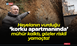 Heyelanın vurduğu ‘korku apartmanında’ mühür kalktı, gözler riskli yamaçta!