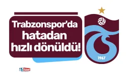 Trabzonspor'da hatadan hızlı dönüldü!