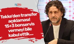 Tekke'den transfer  açıklaması!  15+3 bonservis  vermeyi bile  kabul ettik....