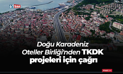 Doğu Karadeniz Oteller Birliği'nden TKDK projeleri için çağrı