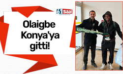 Olaigbe Konya'ya gitti!