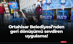 Ortahisar Belediyesi’nden geri dönüşümü sevdiren uygulama!