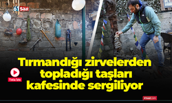 Tırmandığı zirvelerden topladığı taşları kafesinde sergiliyor