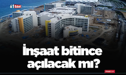 İnşaat bitince açılacak mı?
