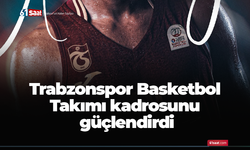 Trabzonspor Basketbol Takımı kadrosunu güçlendirdi