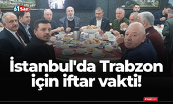 İstanbul'da Trabzon için iftar vakti!