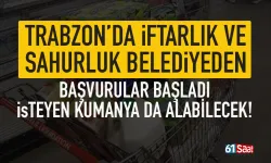 Trabzon'da İftarlık ve sahurluklar belediyeden: Başvurular başladı..