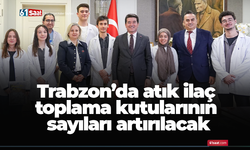 Trabzon’da atık ilaç toplama kutularının sayıları artırılacak