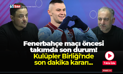 Fenerbahçe maçı öncesi takımda son durum! Kulüpler Birliği’nde son dakika kararı