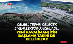 Başkan Çelebi teşvik gelecek 2 sektörü açıkladı! Yeni havalimanı için başlama tarihi de belli oldu