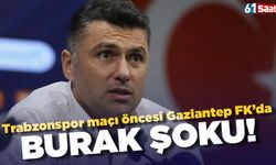 Trabzonspor maçı öncesi Gaziantep'de Burak Yılmaz şoku yaşanıyor