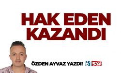 Özden Ayvaz yazdı! Hak eden kazandı