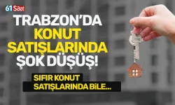 Trabzon'da konut satışlarında şok düşüş...
