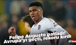 Felipe Augusto patladı! Avrupa’yı geçti, rekoru kırdı