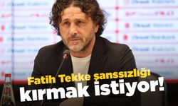 Fatih Tekke şanssızlığı kırmak istiyor