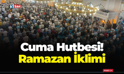 Cuma Hutbesi! Ramazan İklimi