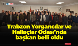 Trabzon Yorgancılar ve Hallaçlar Odası’nda başkan belli oldu