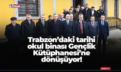 Trabzon’daki tarihi okul binası Gençlik Kütüphanesi’ne dönüşüyor!