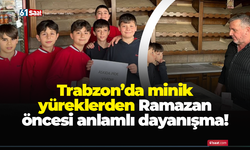 Trabzon’da minik yüreklerden Ramazan öncesi anlamlı dayanışma!
