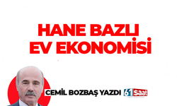 Cemil Bozbaş yazdı! HANE BAZLI EV EKONOMİSİ