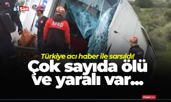 Türkiye acı haber ile sarsıldı! Çok sayıda ölü ve yaralı var...
