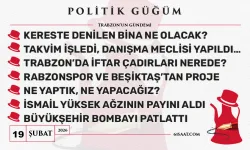 Politik Güğüm (19 Şubat 2026)