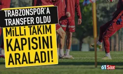 Trabzonspor’a imzayı attı, milli takım kapısını araladı…