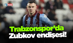 Trabzonspor’da Zubkov endişesi!