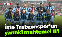 İşte Trabzonspor’un yarınki muhtemel 11’i