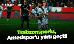 Trabzonsporlu, Amedspor’u yıktı geçti!