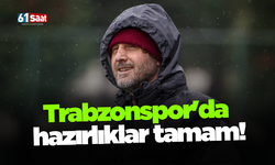Trabzonspor'da hazırlıklar tamam!