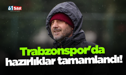 Trabzonspor'da hazırlıklar tamamlandı!