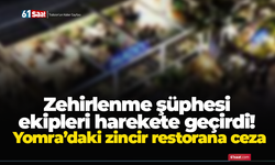 Zehirlenme şüphesi ekipleri harekete geçirdi! Yomra’daki zincir restorana ceza