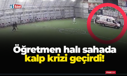 Öğretmen halı sahada kalp krizi geçirdi!