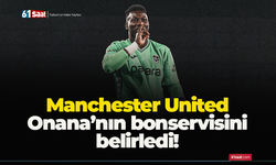 Manchester United Onana’nın bonservisini belirledi!