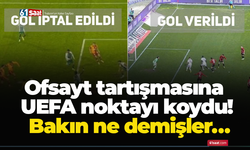 Ofsayt tartışmasına UEFA noktayı koydu! Bakın ne demişler…